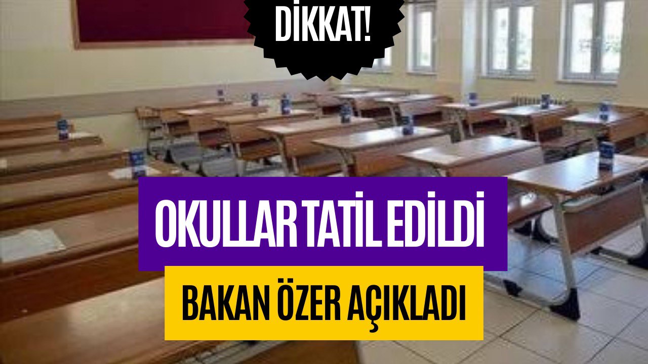 O İlimizde Okullar 1 Hafta Tatil Edildi! Bakan Tarafından Duyuruldu