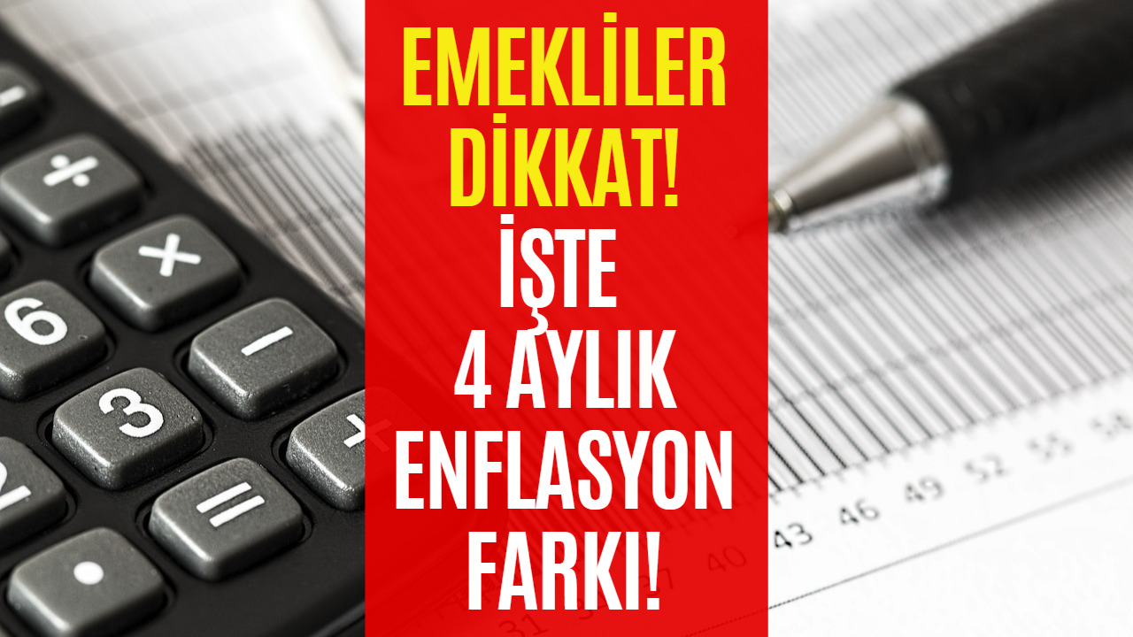 Emekli Zammı Hesaplamaları Devam Ediyor! Dört Aylık Enflasyon Farkı