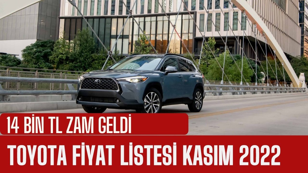 Geçen Aya Göre 14 Bin TL Zamlandı! İşte, Toyota Fiyat Listesi Kasım 2022