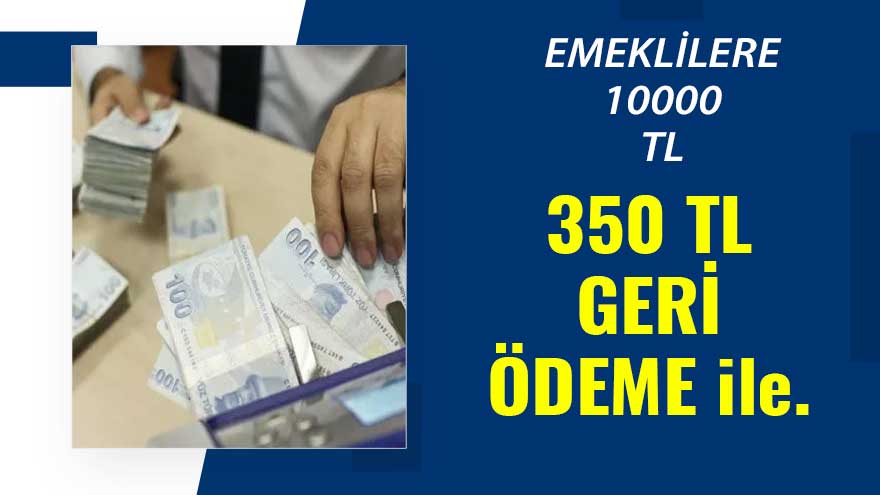 Emeklilere Aylık Sadece 350 TL Geri Ödeme ile 10000 TL Yatırılıyor! Başvurmayan Kalmasın