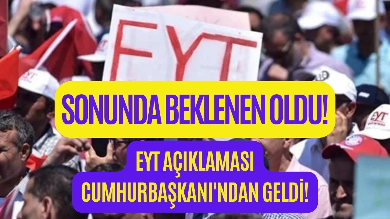 Sonunda Beklenen Oldu! EYT Açıklaması Cumhurbaşkanı'ndan Geldi