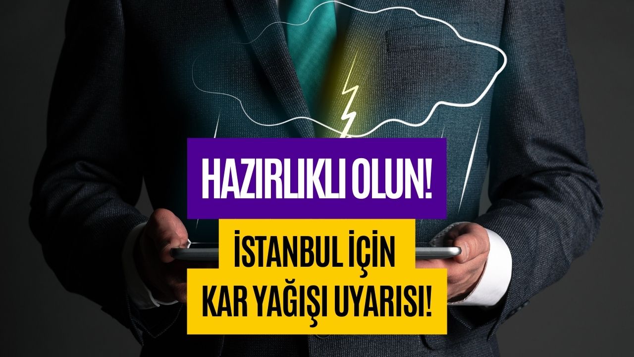 Montlarınızı ve Botlarınızı Hazırlayın! İstanbul İçin Kar Yağışı Geliyor