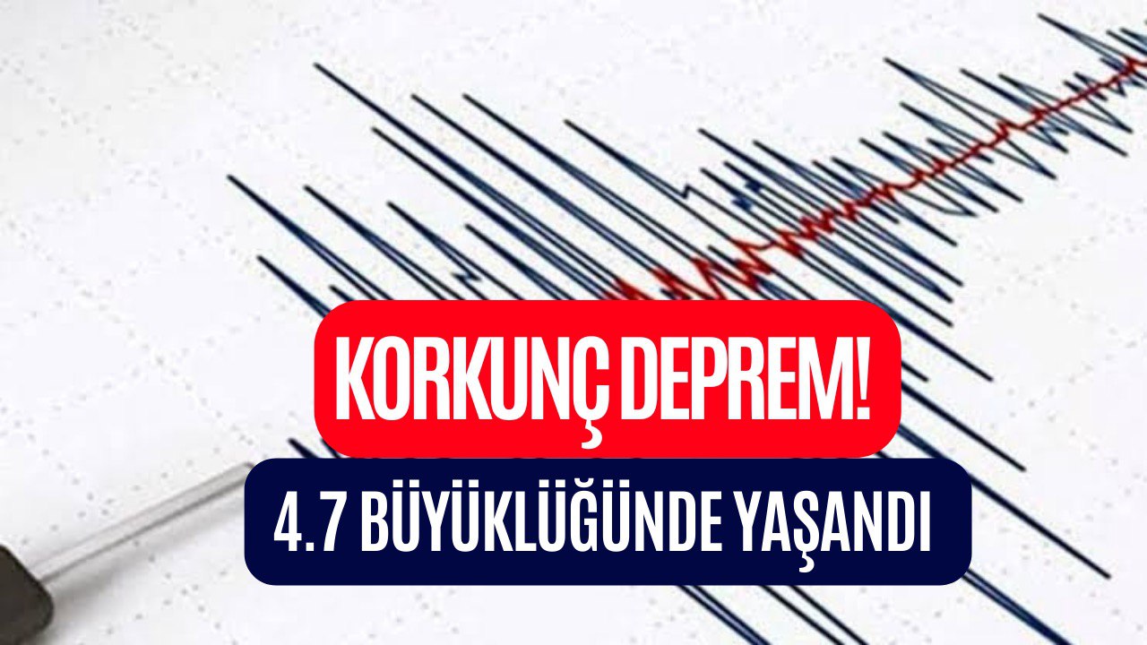 4.7 Büyüklüğünde Korkutan Deprem! AFAD Tarafından Duyuruldu