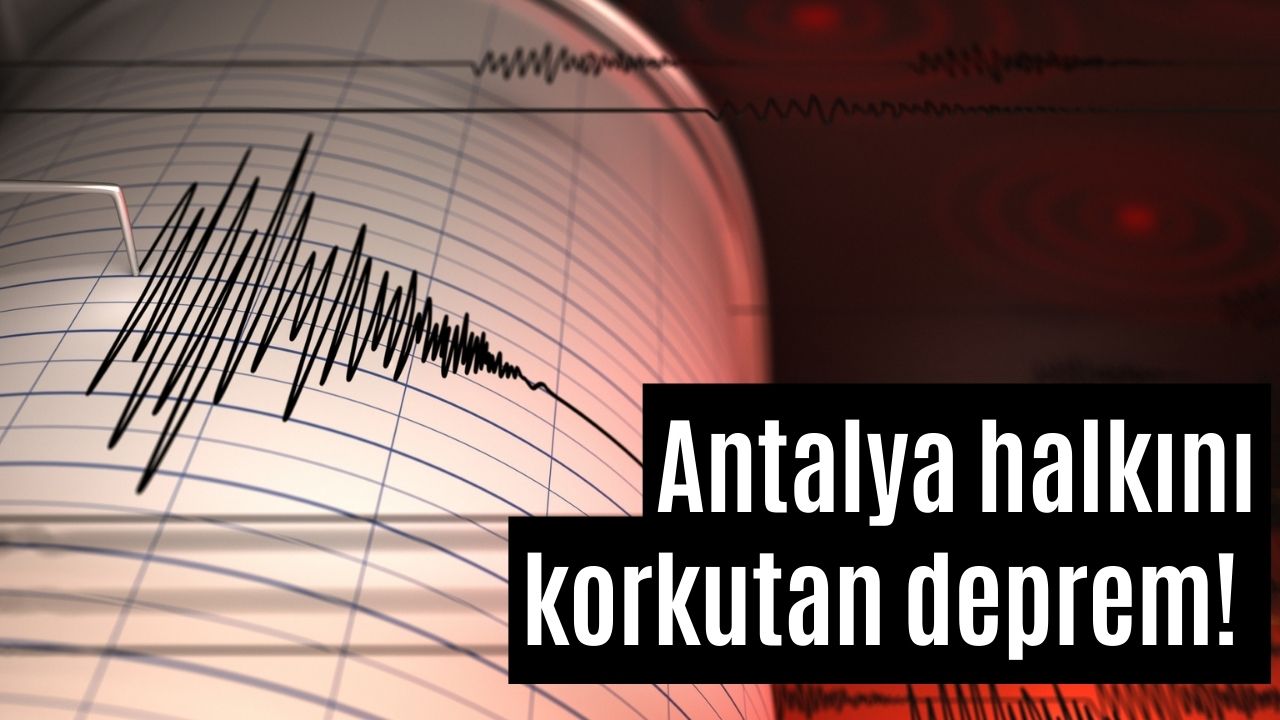 Bir Deprem Daha! Antalya 3.3 Büyüklüğünde Sallandı