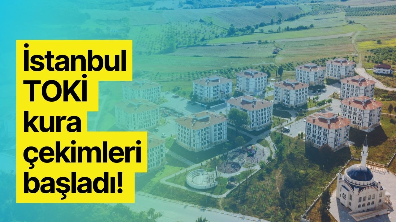 İstanbul TOKİ Kura Çekilişi Başladı! İsim Listesi Sorgulama ve Sonuç Ekranı