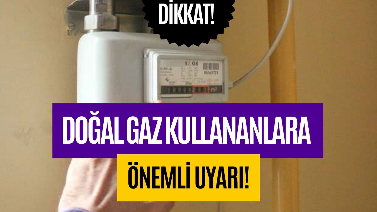 Doğal Gaz Abonelerine Kritik Uyarı! BOTAŞ Tarafından Yapıldı