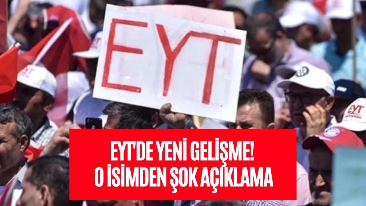 EYT'de Yeni Gelişme! O İsimden Müjde Geldi