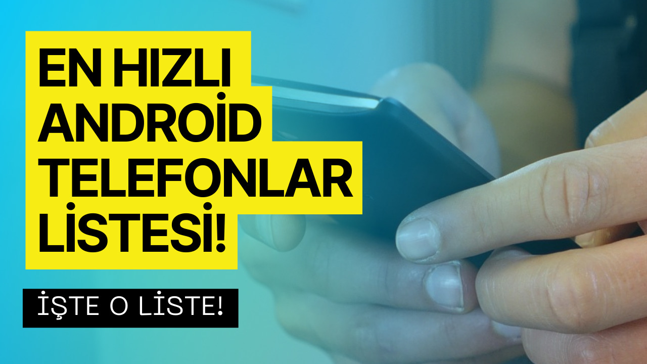 En Hızlı Android Telefonlar! Kasım 2022 Listesi