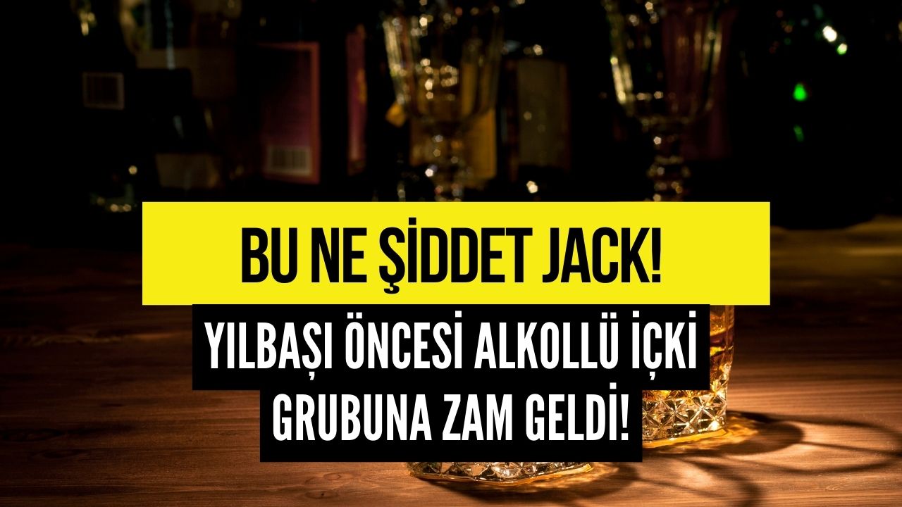 Bu Ne Şiddet Jack! Yılbaşı Öncesi Alkollü İçki Grubuna Zam Geldi