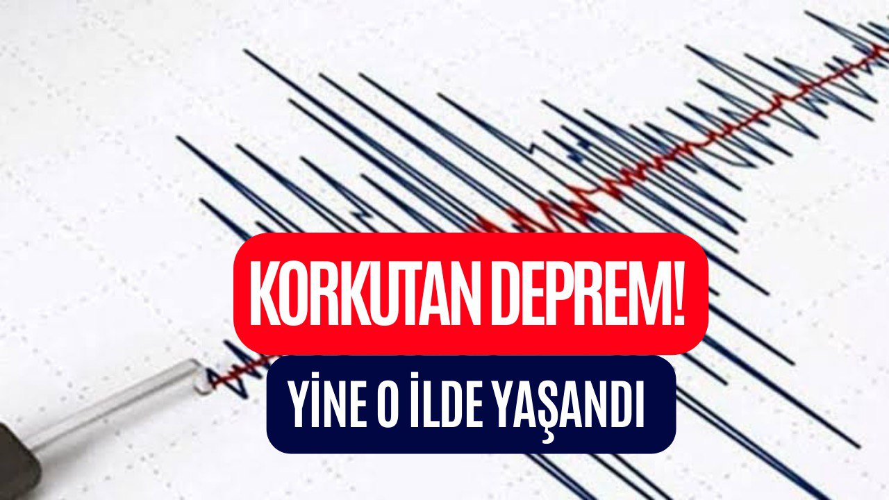 Korkutan Deprem! O İl Yine Beşik Gibi Sallandı