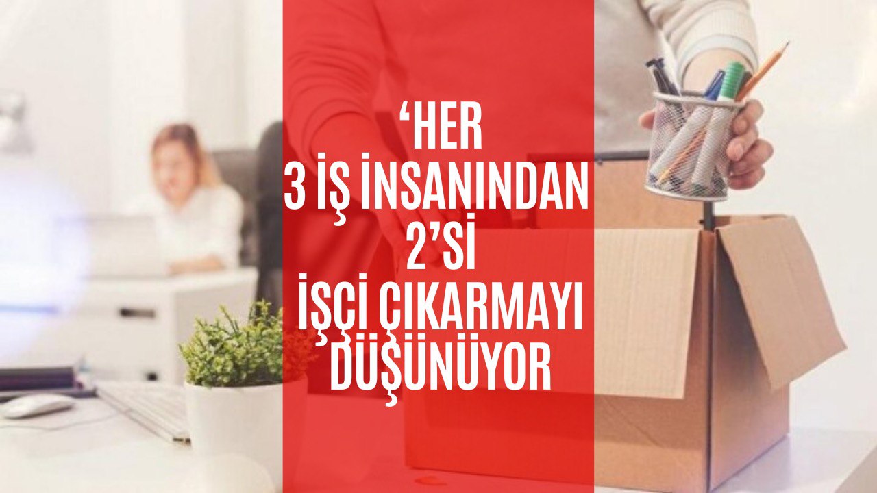 Milyonlarca Çalışana Kötü Haber! Patronlar İşçi Kıyımına Hazırlanıyor