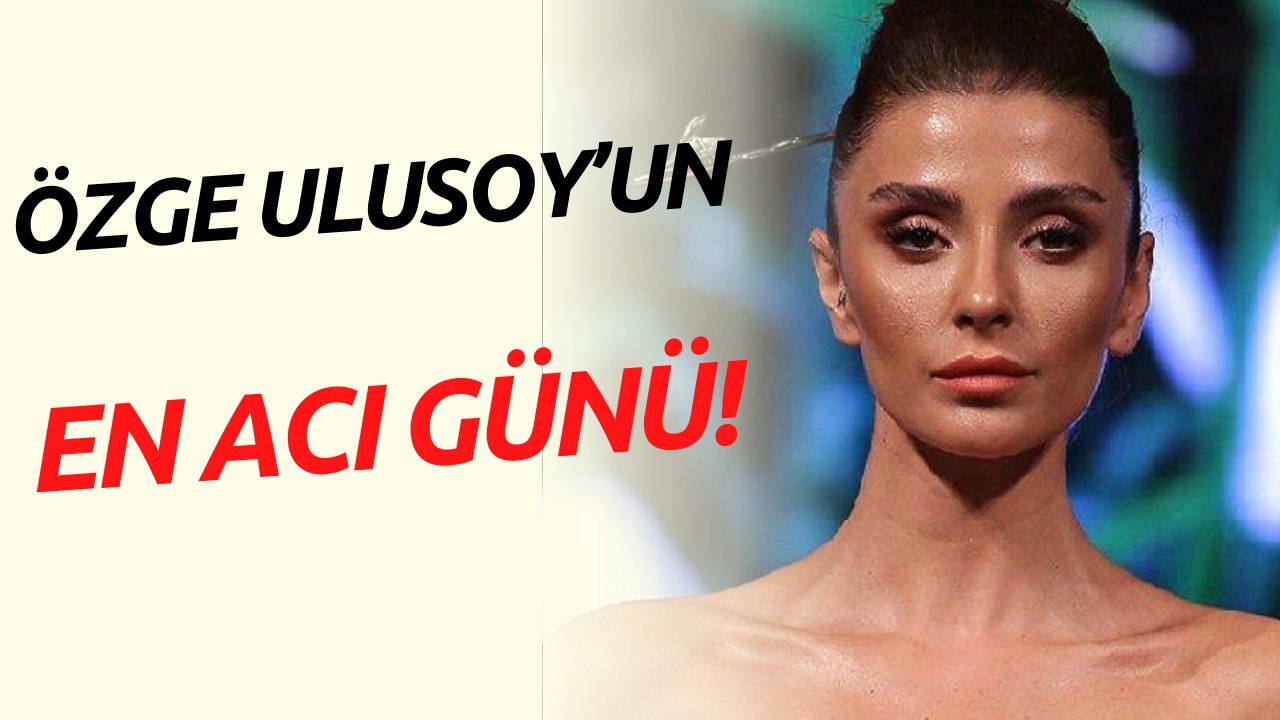 Özge Ulusoy'u Kahreden Haber! Sevenleri Acı Haberle Yasa Boğuldu