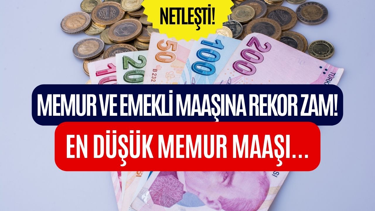 Netleşti! Memur ve Emekli Maaşlarına Yapılacak Zam Belli Oldu! En Düşük Memur Maaşı Ne Kadar Olacak?