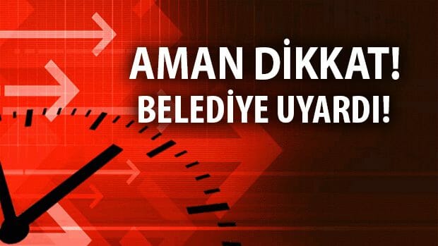 Belediye Uyardı!