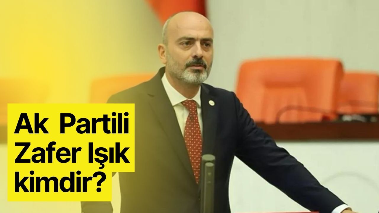 Zafer Işık Kimdir? AKP'li Milletvekili Kaç Yaşında, Nereli ve Siyasi Geçmişi Ne?