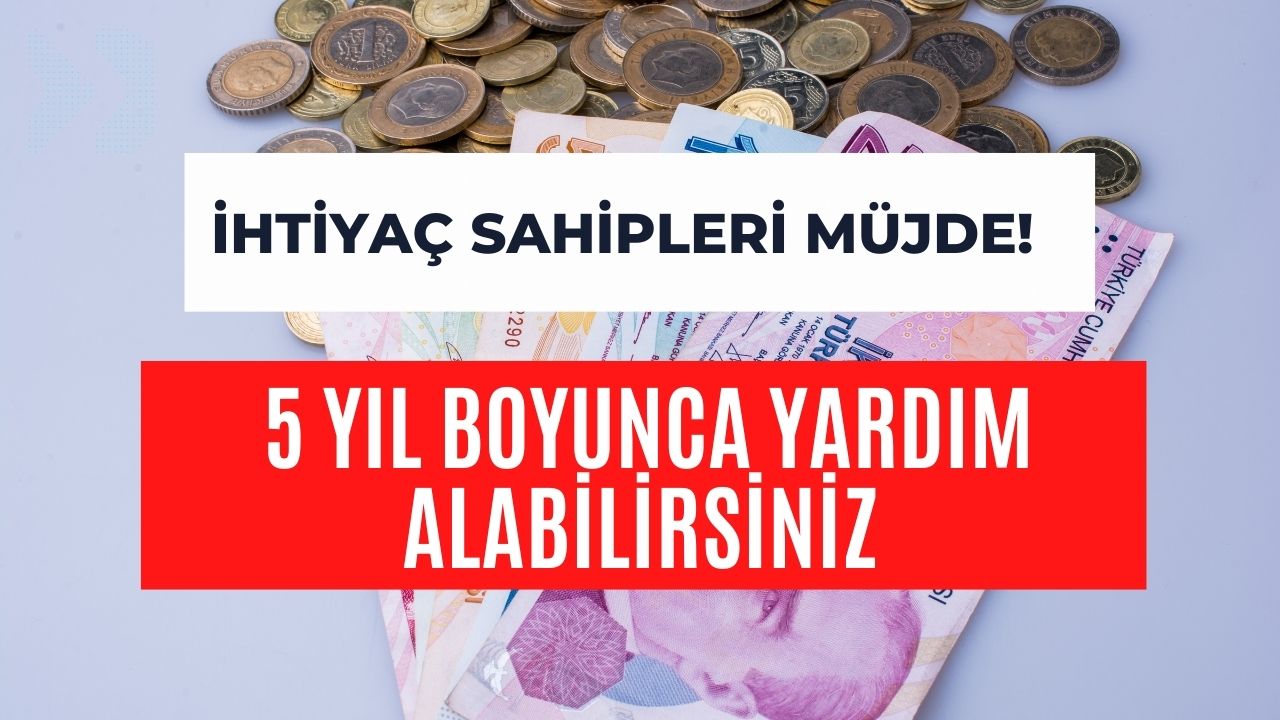 İhtiyaç Sahipleri Müjde! 5 Yıl Boyunca Yardım Alabilirsiniz