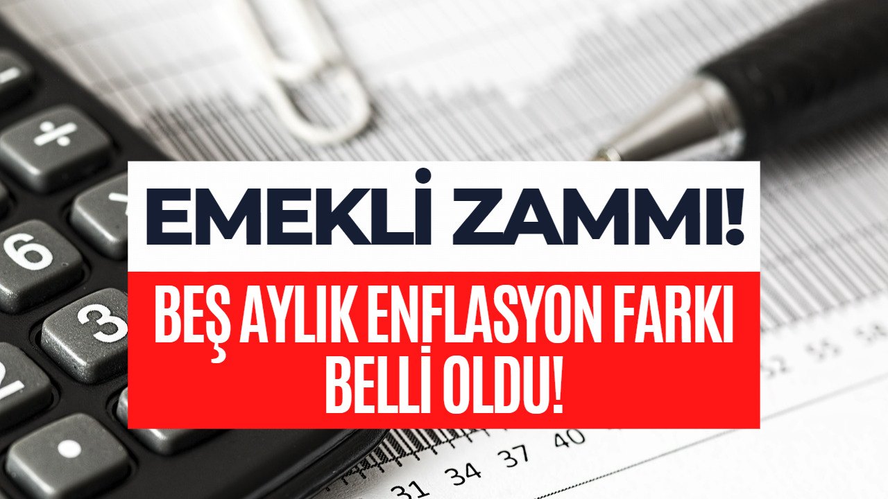 SSK ve Bağ-Kur Emeklileri Dikkat! Emekli Zammı Hesaplamaları 5 Aylık Enflasyon Farkı