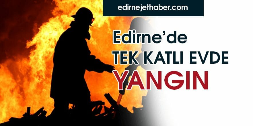 Tek Katlı Evde Yangın