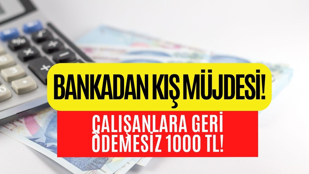 Banka Kış Müjdesini Verdi! Çalışanlara Aylık Olarak Geri Ödemesiz Para Verilecek