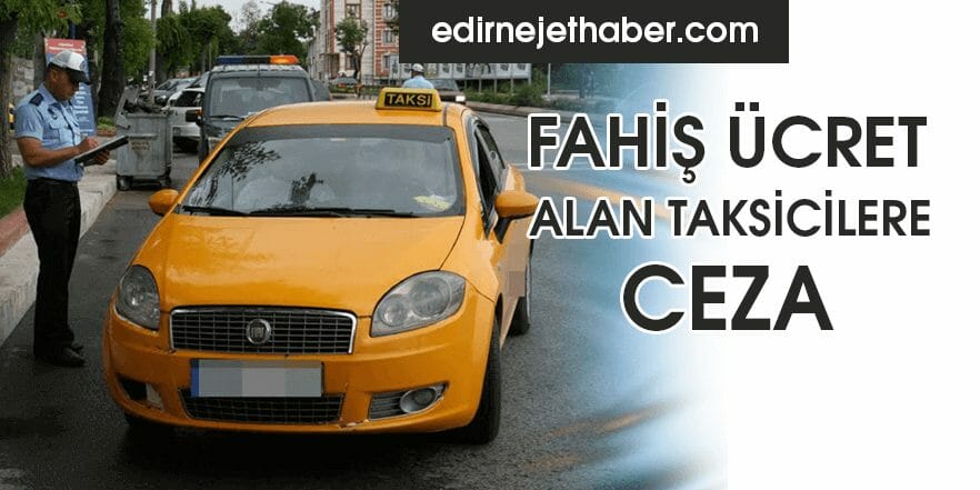 Fahiş Ücret Alan Taksicilere Ceza