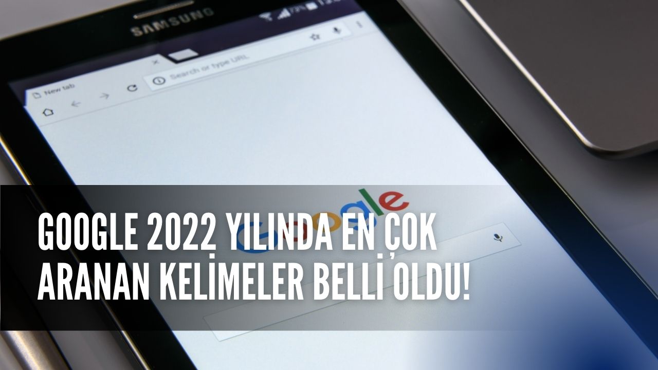 İlk Sırada Yer Alan Kelimeye Çok Şaşıracaksınız! Google 2022 En Çok Arananlar Belli Oldu!