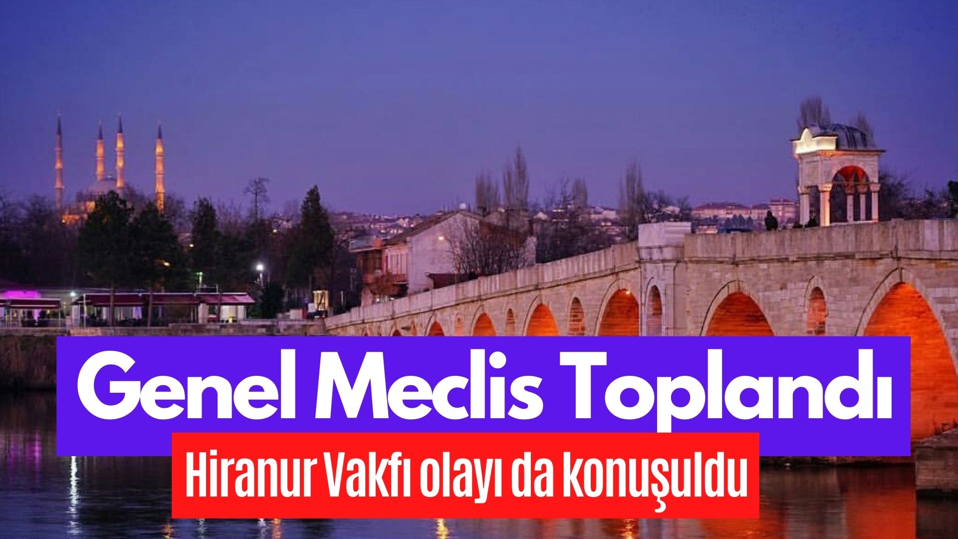 Edirne İl Genel Meclisi Toplandı, Aralık Ayı 4. Birleşim Gerçekleştirildi