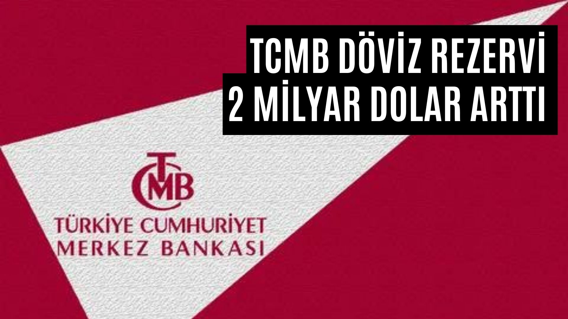 Haftalık Veriler Açıklandı: TCMB'nin Döviz Rezervleri Arttı