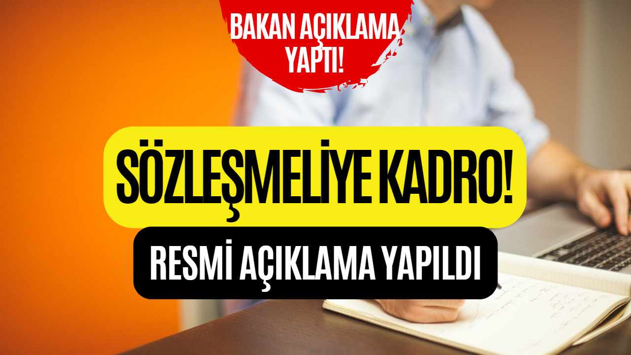 Sözleşmeliye Kadro Düzenlemesi Hakkında Resmi Açıklama Geldi! İşte Faydalanacak Kişi Sayısı