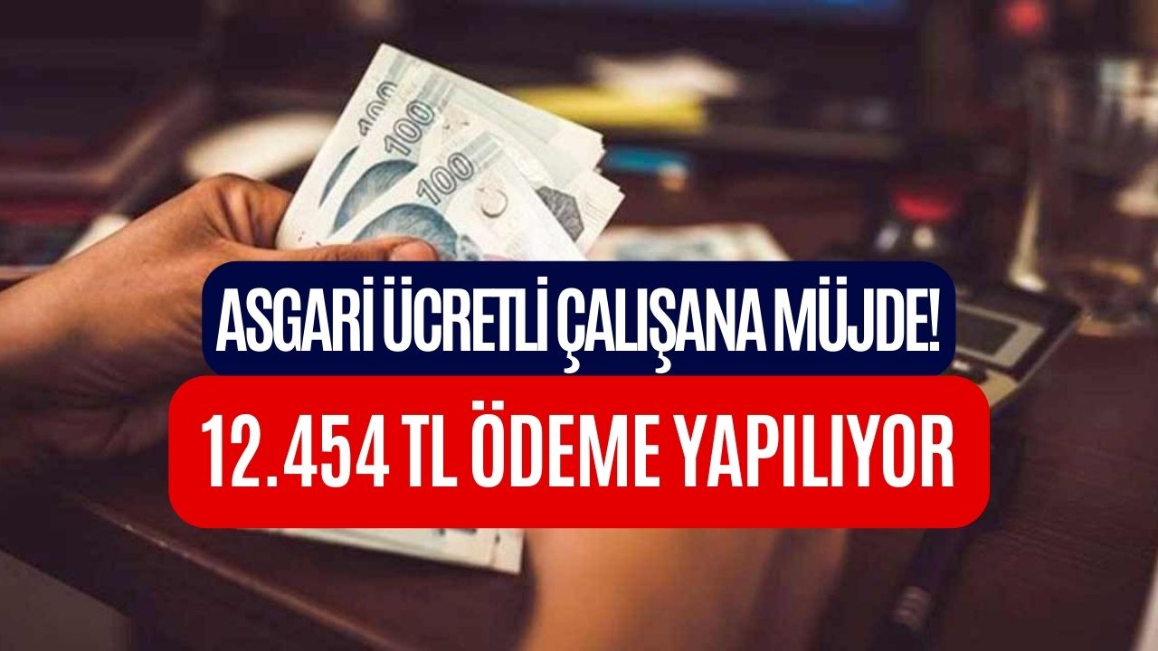 Asgari Ücretli Çalışanlara İyi Haber! PTT Üzerinden 12.454 TL Ödeme Yapılıyor