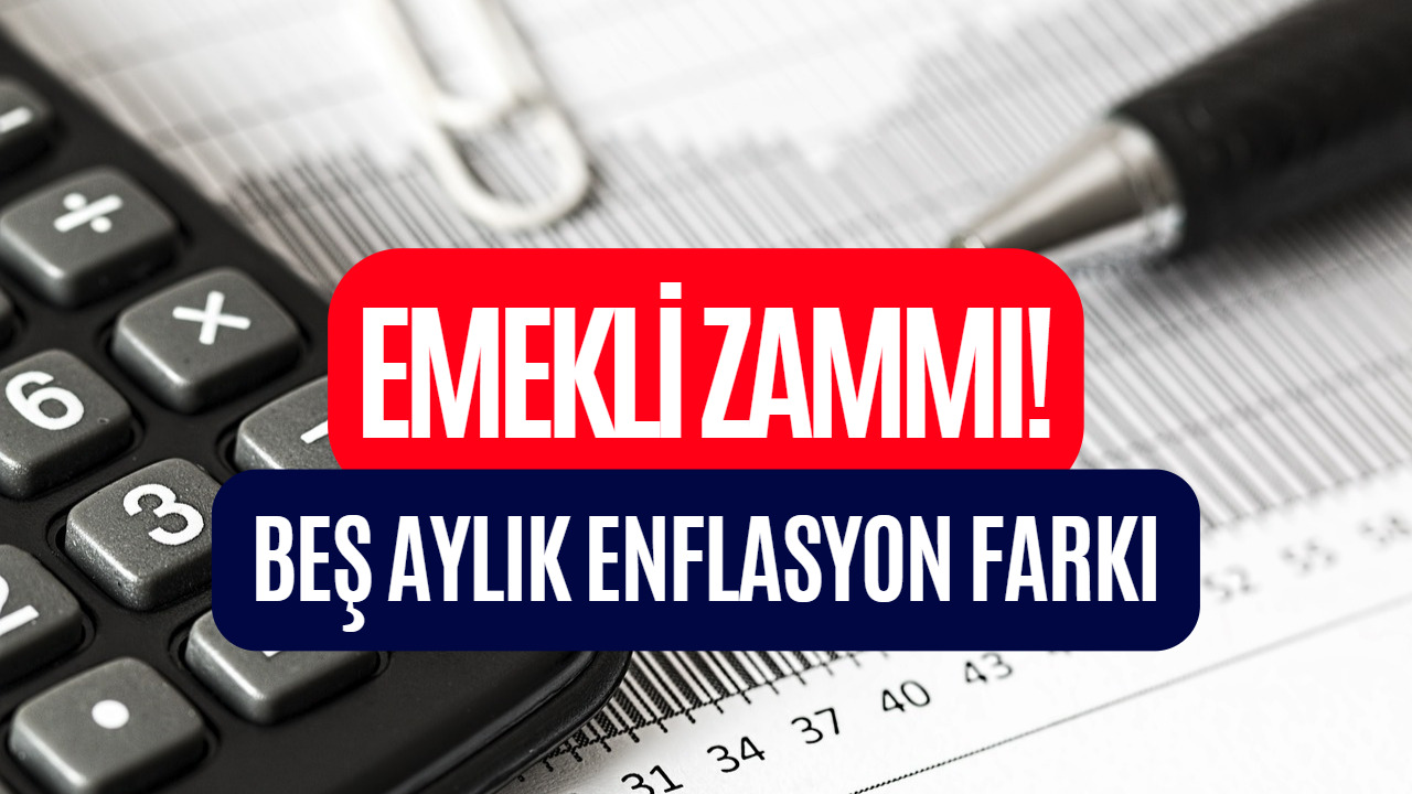 SSK ve Bağkur Emeklileri Beş Aylık Enflasyon Farkı Hesaplamaları Başladı! 2023 Emekli Maaşı