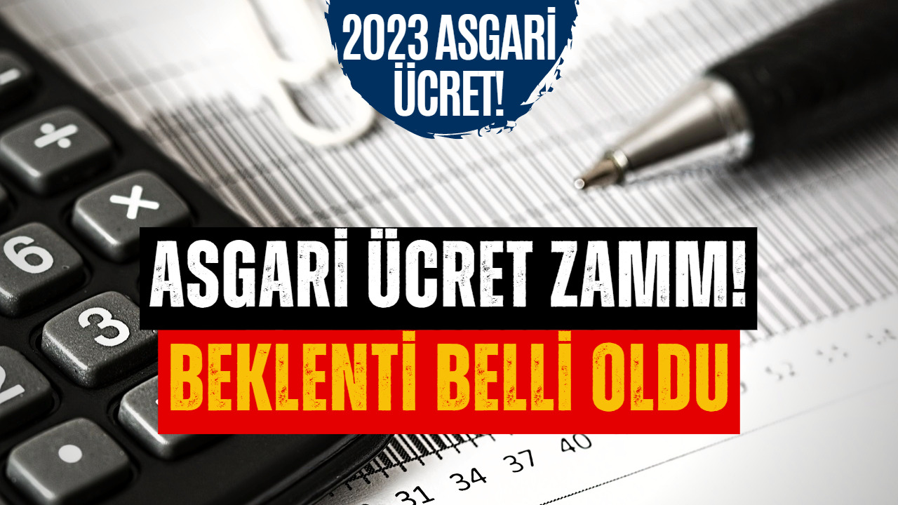 Asgari Ücret Zammı İçin Beklenti Belli Oldu! 2023 Asgari Ücret