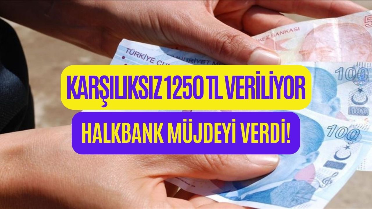 Halkbank Müşterilerine Müjdeyi Verdi! Herkese 1250 TL Hediye Edilecek