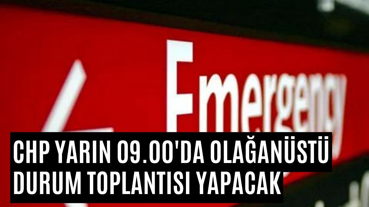 Son Dakika: CHP Lideri Kılıçdaroğlu 'Olağanüstü Toplantı' Kararı Aldı