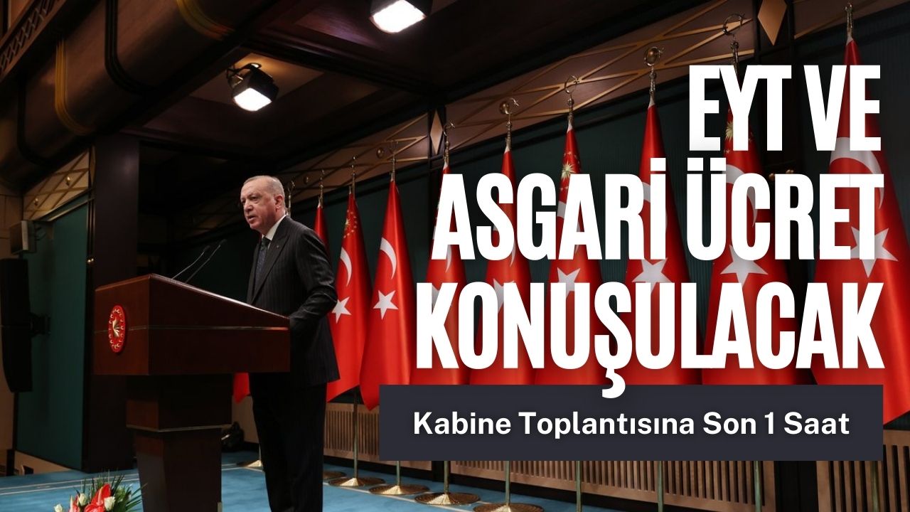 Son 1 Saat: Kabine Toplantısında Neler Konuşulacak? Toplantının Kararları Ne Zaman Açıklanacak?