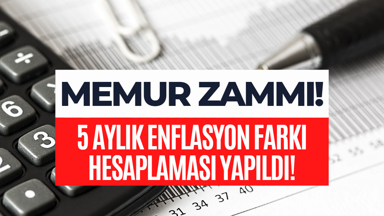 Memur Zammı İçin Enflasyon Farkı Hesaplaması Yapıldı! 2023 Memur Maaşı Ne Kadar Olacak?