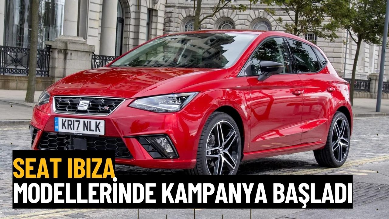 500 Bin TL'nin Altında Otomobil Arayanlara Büyük İkram! Seat, Ibiza Modelinde Kampanya Başlattı