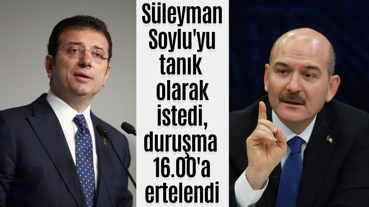 Son Dakika: İmamoğlu Soylu'yu Tanık Olarak İstedi, Duruşmaya Ara Verildi