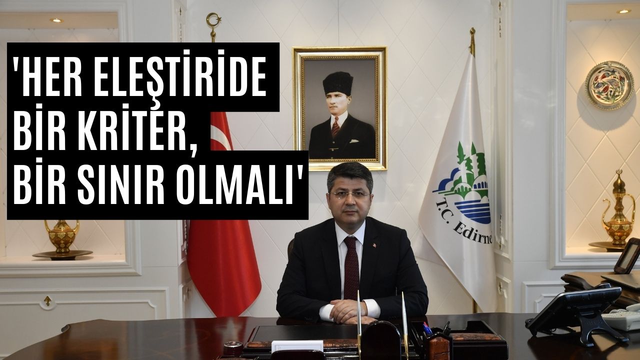 Edirne Valisi Kırbıyık'tan Üslup Uyarısı!