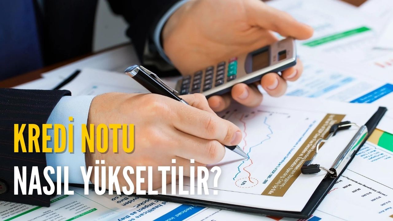 Kredi Notu Düşük Olup Bankalardan Onay Alamayanların Dikkatine: Bu Yöntemleri Uygularsanız Kredi Notunuz Hızla Yükselir