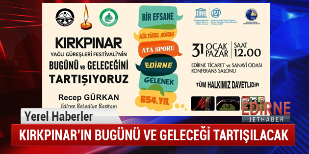 Kırkpınar'ın Bugünü ve Geleceği Tartışılacak