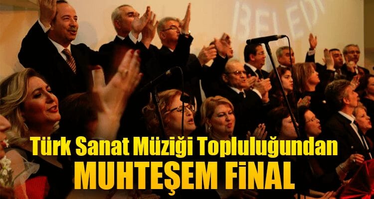 Türk Sanat Müziği Topluluğundan Muhteşem Final (Videolu Haber)