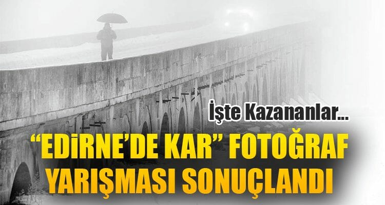 "Edirne'de Kar" Fotoğraf Yarışması Sonuçlandı