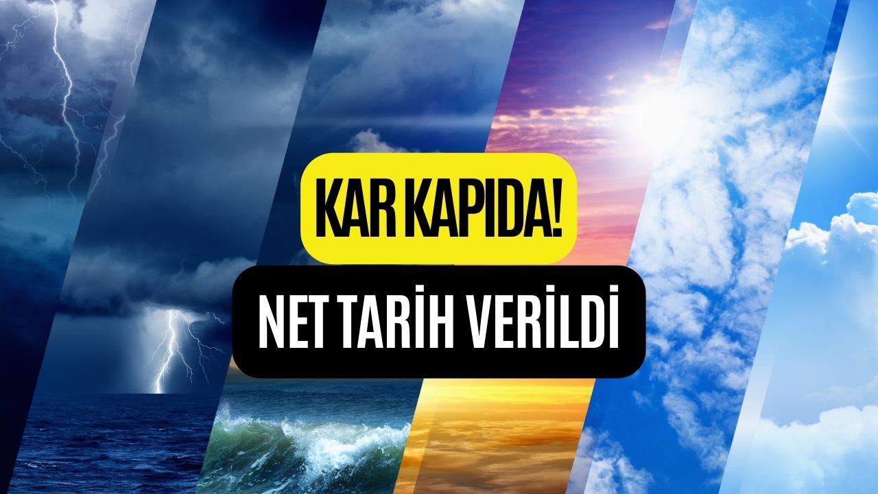 Kar Resmen Kapıda! Net Tarih Verildi