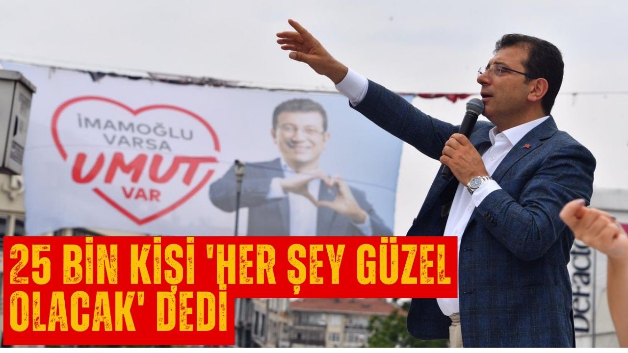 25 Bin Kişi İmamoğlu İçin Tek Yürek Oldu: 'Her Şey Güzel Olacak'