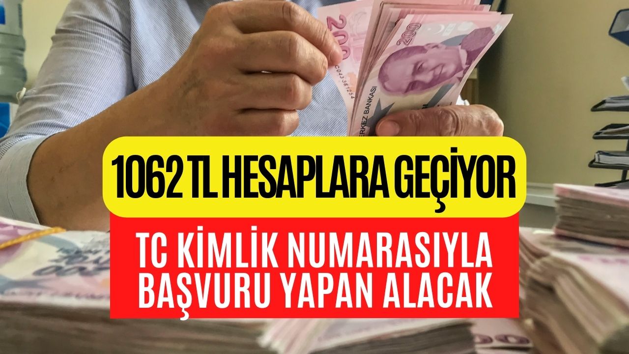 TC Kimlik Kartıyla Başvuru Yapan Alacak! 1062 TL Almak İçin Tek Belge Yeterli