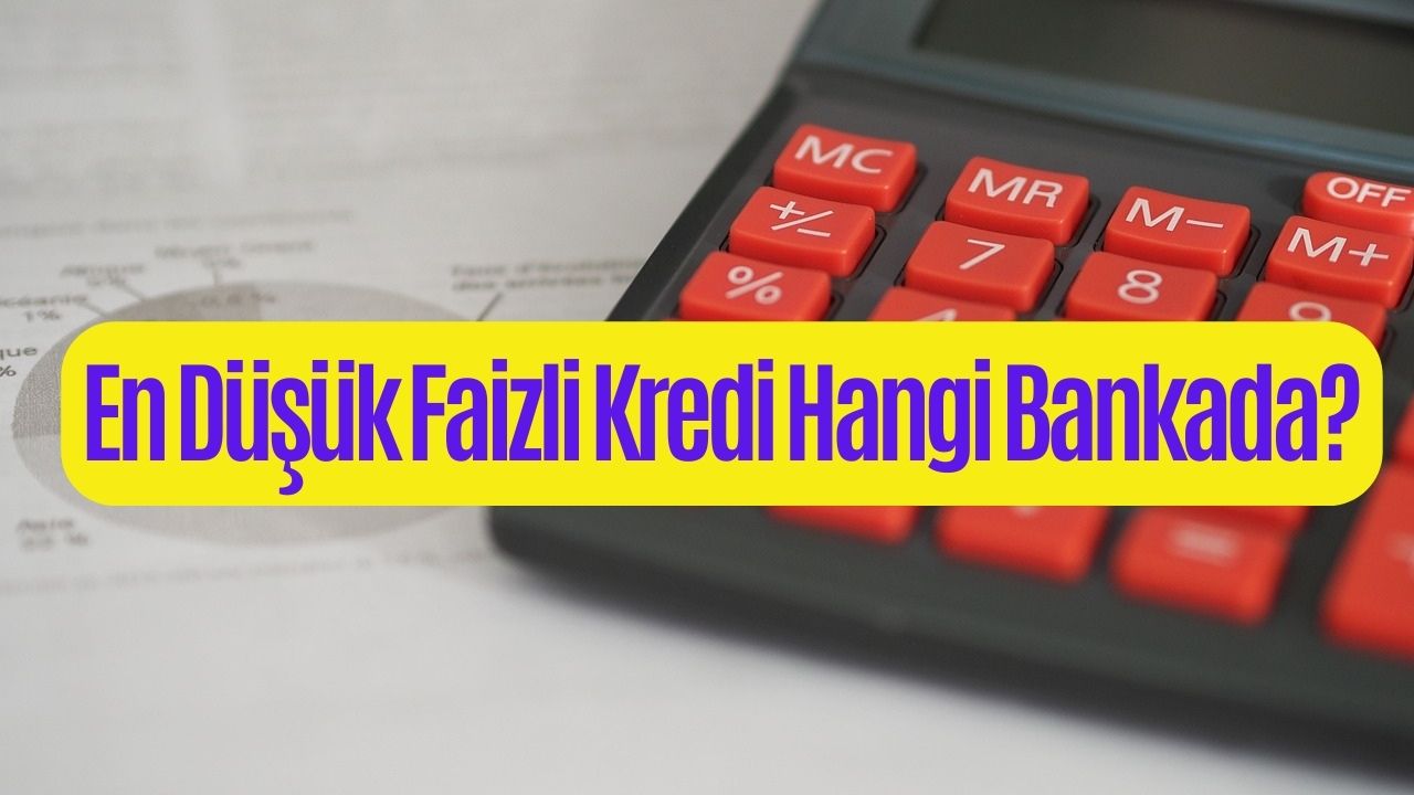 En Düşük Faizli Kredi Veren Bankalar Hangileri? Bankalar Hangi Krediye Ne Kadar Faiz Sunuyor?