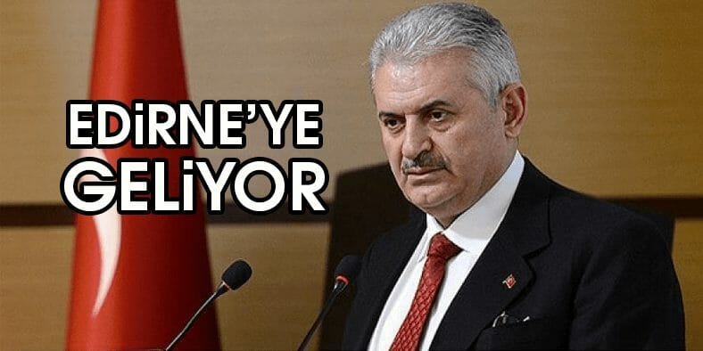 Binali Yıldırım Edirne'ye Geliyor