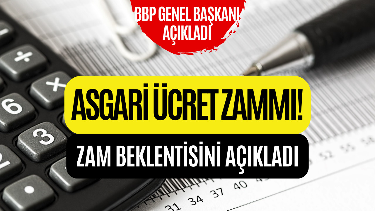 Asgari Ücret Zammı İçin Açıklama Geldi! BBP Genel Başkanı Mustafa Destici Beklentisini Açıkladı