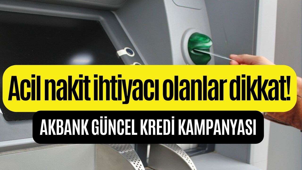 Müşterisi Olun ya da Olmayın Akbank'tan Şartsız, Koşulsuz, Belgesiz, 7/24 Anında 10 Bin TL İhtiyaç Kredisi Sizi Bekliyor!