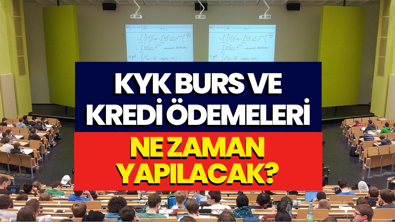 KYK İlk Burs ve Kredi Ödemeleri Ne Zaman Yapılacak? KYK Ödemeleri Toplu Yapılacak Mı?